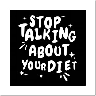 Stop Talking About Your Diet Posters and Art